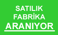 satılık fabrika binası veya arsası aranıyor