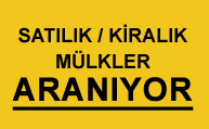 satılık / kiralık mülkler aranıyor!